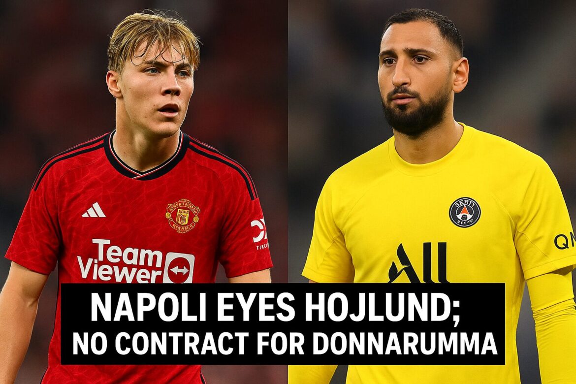 Napoli Eyes Højlund as Lukaku Sidelined; Donnarumma Faces Uncertain Future Napoli Eyes Højlund as Lukaku Sidelined; Donnarumma Faces Uncertain Future
